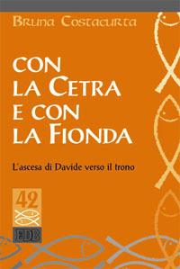 Con la cetra e con la fionda. L'ascesa di Davide verso il trono - Bruna Costacurta - copertina