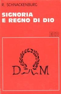 Signoria e regno di Dio. Uno studio di teologia biblica - Rudolf Schnackenburg - copertina