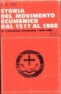 Storia del movimento ecumenico dal 1517 al 1968. Vol. 4: L'Avanzata ecumenica (1948-1968). - Ruth Rouse,Stephen C. Neill - copertina