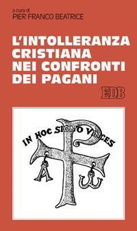 L'intolleranza cristiana nei confronti dei pagani - copertina