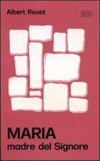 Maria madre del Signore - Albert Rouet - copertina
