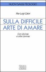 Sulla difficile arte di amare. Con Lévinas e oltre Lévinas