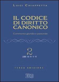 Il codice di diritto canonico. Commento giuridico-pastorale. Vol. 2: Libri III-IV. - Luigi Chiappetta - copertina