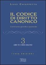 Il codice di diritto canonico. Commento giuridico-pastorale. Vol. 3: Libro VII e Indice analitico