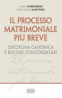 Il processo matrimoniale più breve. Disciplina canonica e riflessi concordatari - Luigi Sabbarese,Raffaele Santoro - copertina