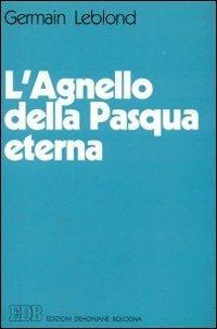L'agnello della Pasqua eterna - Germain Leblond - copertina