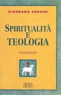Spiritualità e teologia - Giordano Frosini - copertina