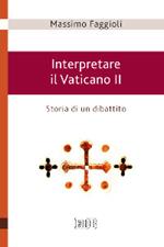 Interpretare il Vaticano II. Storia di un dibattito