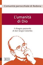 L'umanità di Dio. Il disegno pastorale di don Sergio Colombo