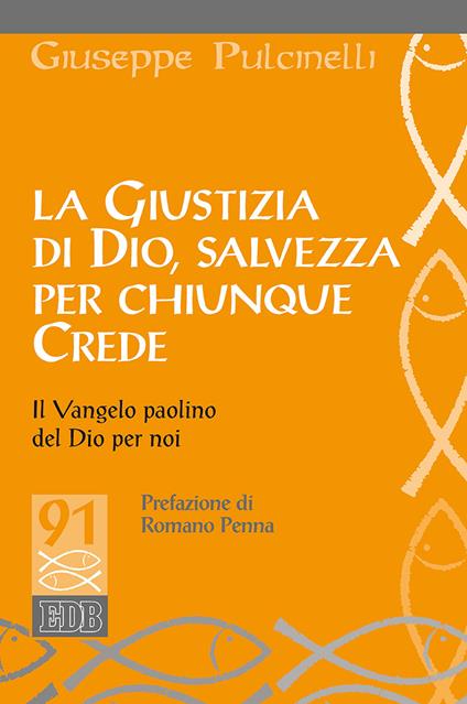 La giustizia di Dio, salvezza per chiunque crede. Il Vangelo paolino del Dio per noi - Giuseppe Pulcinelli - copertina