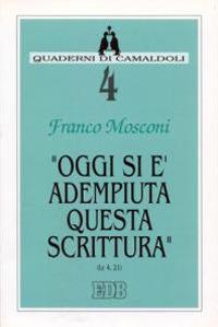 Oggi si è adempiuta questa Scrittura (Lc. 4, 21) - Franco Mosconi - copertina