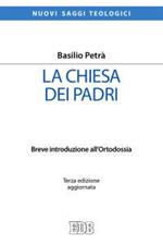 La Chiesa dei padri. Breve introduzione all'ortodossia