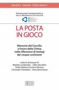 La posta in gioco. Memoria del Concilio e futuro della Chiesa nella riflessione di teologi dei cinque continenti - copertina