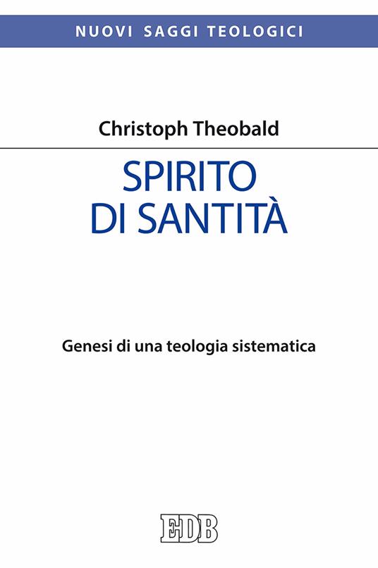 Spirito di santità. Genesi di una teologia sistematica - Christoph Theobald - copertina