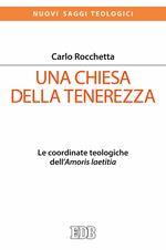 Una Chiesa della tenerezza. Le coordinate teologiche dell'«Amoris laetitia»