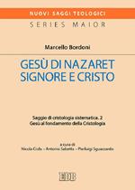 Gesù di Nazaret Signore e Cristo. Saggio di cristologia sistematica. Vol. 2: Gesù al fondamento della Cristologia.