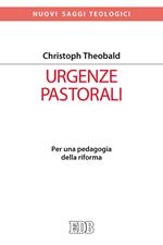 Urgenze pastorali. Per una pedagogia della riforma