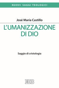 L'umanizzazione di Dio. Saggio di cristologia