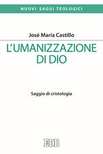 L' umanizzazione di Dio. Saggio di cristologia