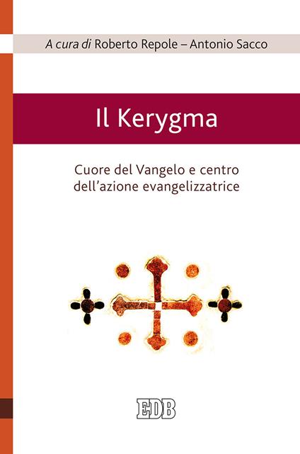 Il Kerygma. Cuore del Vangelo e centro dell'azione evangelizzatrice. Atti del convegno (Torino, 6 febbraio 2018) - copertina