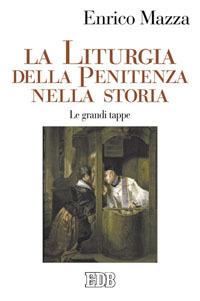 La liturgia della penitenza nella storia. Le grandi tappe - Enrico Mazza - copertina