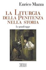 La liturgia della penitenza nella storia. Le grandi tappe