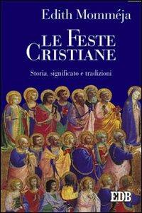 Le feste cristiane. Storia, significato e tradizioni - Edith Momméja - copertina