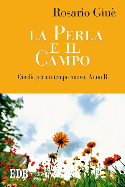 La perla e il campo. Omelie per un tempo nuovo. Anno B - Rosario Giuè - copertina