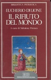 Il rifiuto del mondo-De contemptu mundi - Eucherio di Lione (sant') - copertina