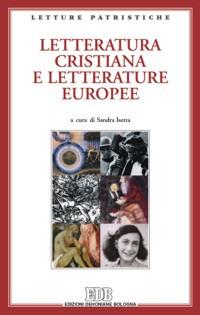 Letteratura cristiana e letterature europee. Atti del Convegno (Genova, 9-11 dicembre 2004) - Tarcisio Bertone - copertina