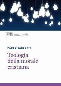 Teologia della morale cristiana - Paolo Carlotti - copertina