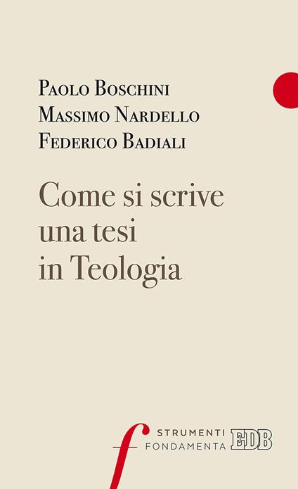 Come si scrive una tesi in Teologia - Paolo Boschini,Massimo Nardello,Federico Badiali - copertina