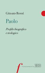 Paolo. Profilo biografico e teologico