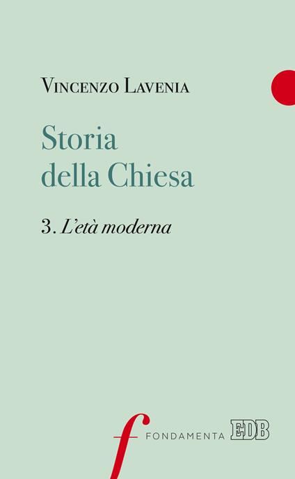 Storia della Chiesa. Vol. 3: età moderna, L'. - Vincenzo Lavenia - copertina