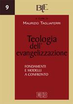 Teologia dell’evangelizzazione. Fondamenti e modelli a confronto