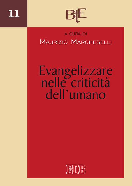 Evangelizzare nelle criticità dell'umano. Atti del Convegno del Dipartimento di Teologia dell'evangelizzazione della Facoltà teologica (Emilia Romagna, 1-2 marzo 2016) - copertina