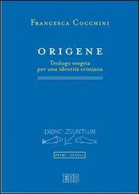 Origene. Teologo esegeta per una identità cristiana - Francesca Cocchini - copertina