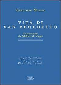 Vita di san Benedetto. Commentata da Adalbert de Vogüé - Gregorio Magno (san) - copertina