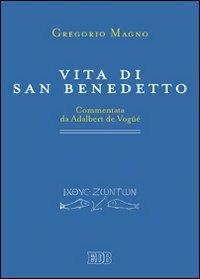 Vita di san Benedetto. Commentata da Adalbert de Vogüé - Gregorio Magno (san) - copertina