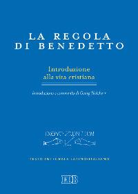 La regola di Benedetto. Introduzione alla vita cristiana. Introduzione e commento. Testo latino a fronte - copertina