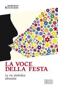 La voce della festa. La via simbolica all'omelia - Roberto Rezzaghi - copertina