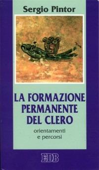La formazione permanente del clero. Orientamenti e percorsi - Sergio Pintor - copertina