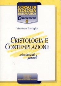 Cristologia e contemplazione. Orientamenti generali - Vincenzo Battaglia - copertina