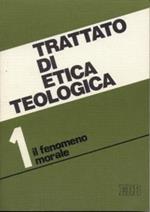 Trattato di etica teologica. Vol. 1: Introduzione allo studio della morale. Morale fondamentale e generale.