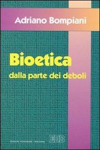 Bioetica dalla parte dei deboli - Adriano Bompiani - copertina