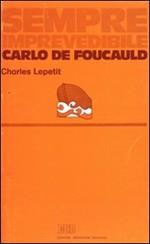 Sempre imprevedibile Carlo De Foucauld