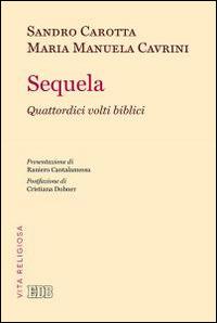 Sequela. Quattordici volti biblici - Sandro Carotta,Maria Manuela Cavrini - copertina