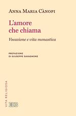 L' amore che chiama. Vocazione e vita monastica