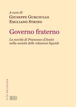 Governo fraterno. La novità di Francesco d'Assisi nella società delle relazioni liquide