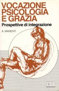 Vocazione, psicologia e grazia. Prospettive di integrazione - Alessandro Manenti - copertina